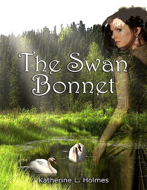 The Swan Bonnet, Katherine L.Holmes