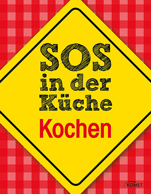 SOS in der Küche: Kochen, Komet Verlag