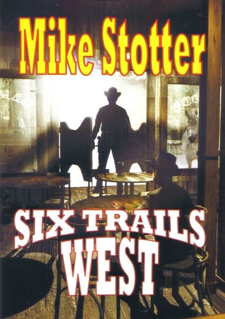Six Trails West, Mike Stotter
