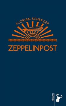 Zeppelinpost, Florian Scherzer