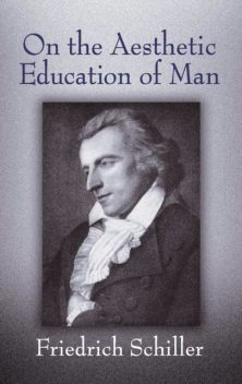 On the Aesthetic Education of Man, Friedrich Schiller