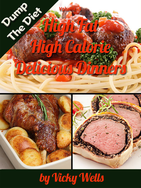 High Fat High Calorie Delicious Dinners, Vicky Wells
