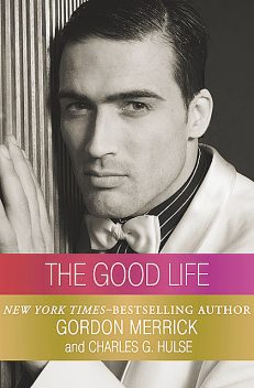 The Good Life, Gordon Merrick, Charles G. Hulse