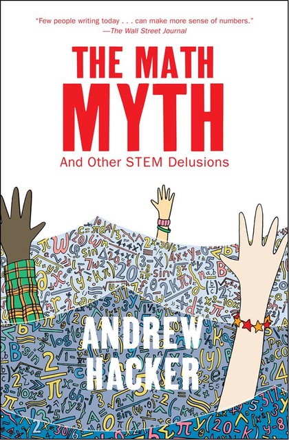 The Math Myth, Andrew Hacker