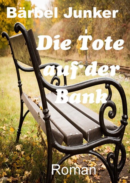 Die Tote auf der Bank, Bärbel Junker