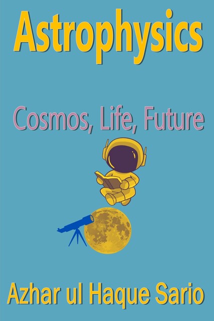 Astrophysics, Azhar ul Haque Sario