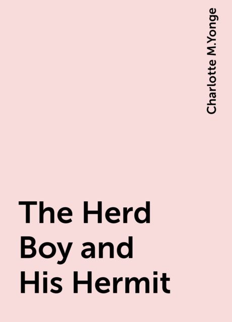 The Herd Boy and His Hermit, Charlotte M.Yonge