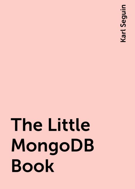 The Little MongoDB Book, Karl Seguin