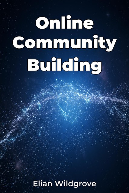 Online Community Building, Elian Wildgrove