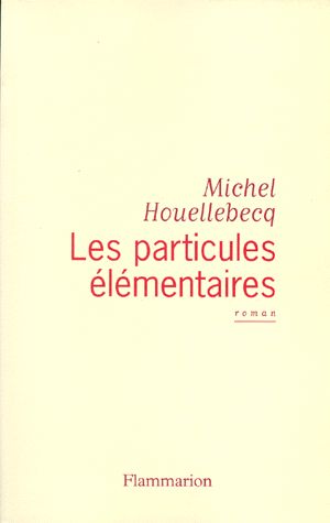 Les particules élémentaires, Michel Houellebecq