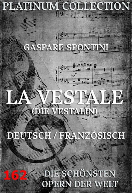 La Vestale, Gaspare Spontini, Victor-Joseph Etienne de Jouy