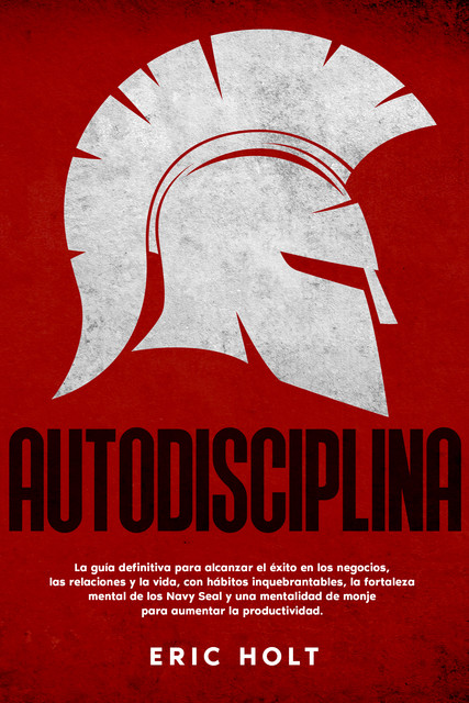 Autodisciplina, Eric Holt