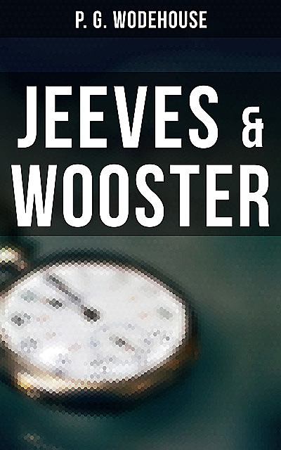 JEEVES & WOOSTER, P. G. Wodehouse