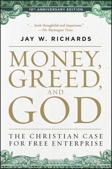 Money, Greed, and God 10th Anniversary Edition, Jay W.Richards