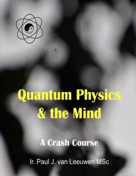 Quantum Physics & the Mind, Paul J. van Leeuwen