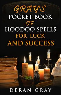Gray's Pocket Book of Hoodoo Spells for Luck and Success, Deran Gray