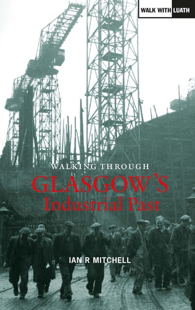 Walking Through Glasgow's Industrial Past, Ian Mitchell