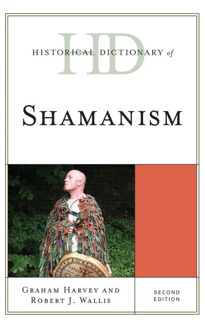 Historical Dictionary of Shamanism, Graham Harvey, Robert J. Wallis
