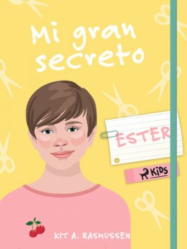 Mi gran secreto: Ester, Kit A. Rasmussen