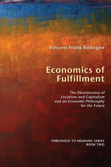 Economics of Fulfillment, Vincent Frank Bedogne