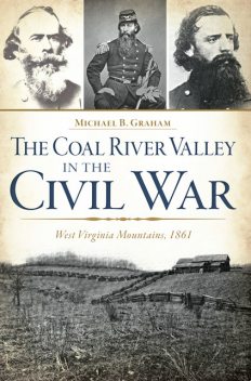 The Coal River Valley in the Civil War, Michael Graham