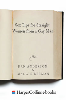 Sex Tips for Straight Women from a Gay Man, Dan Anderson, Maggie Berman