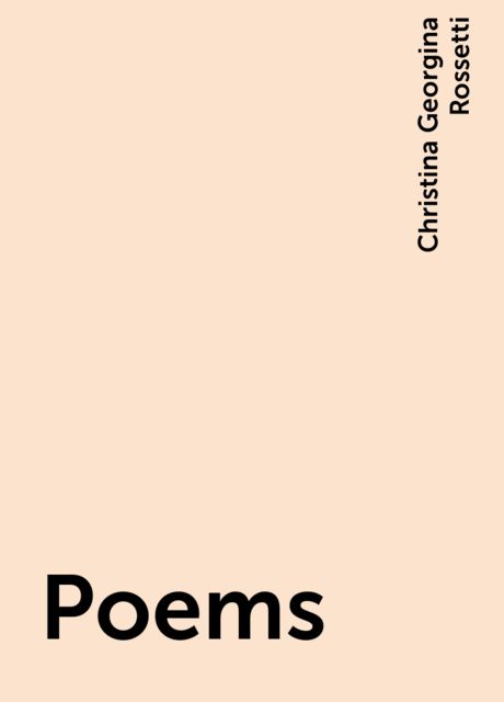 Poems, Christina Georgina Rossetti