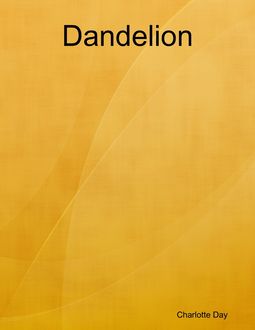 Dandelion, Charlotte Day