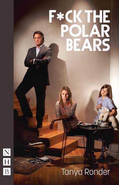F*ck the Polar Bears (NHB Modern Plays), Tanya Ronder