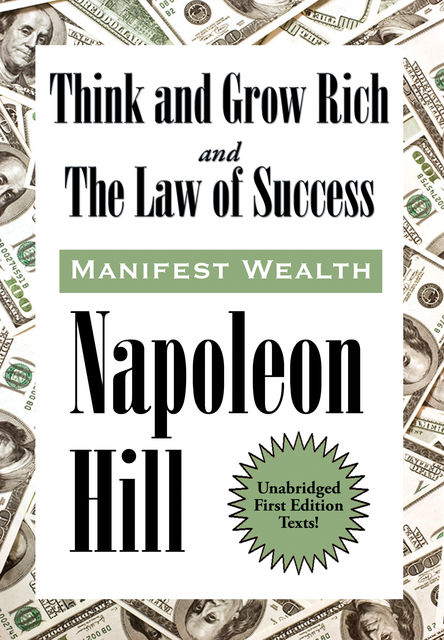 Think and Grow Rich and The Law of Success In Sixteen Lessons, Napoleon Hill