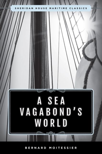 A Sea Vagabond's World, Bernard Moitessier