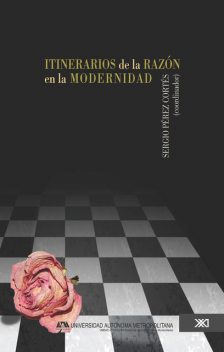 Itinerarios de la razón en la modernidad, Sergio Pérez Cortés