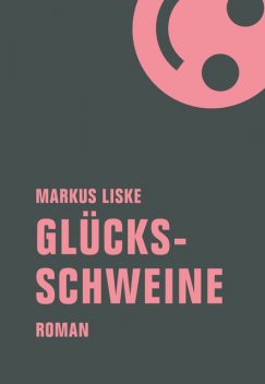 Glücksschweine, Markus Liske