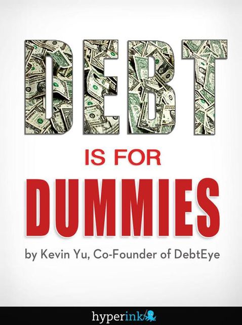 Debt Is For Dummies, Kevin Yu