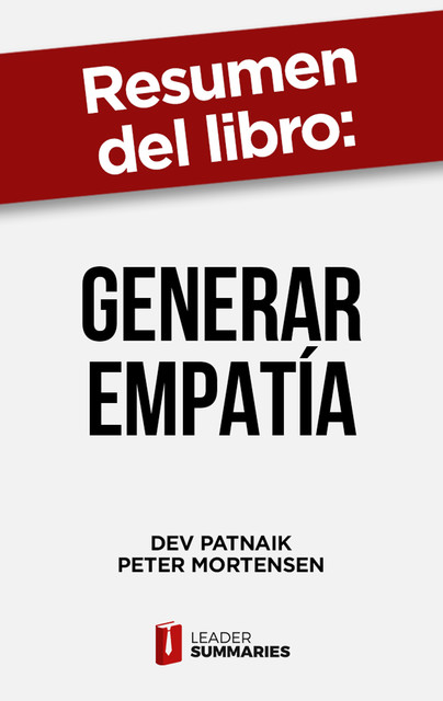 Resumen del libro «Generar empatía» de Dev Patnaik, Leader Summaries