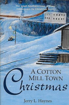 A Cotton Mill Town Christmas, Jerry L. Haynes