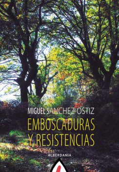 Emboscaduras y resistencias, Miguel Sánchez-Ostiz