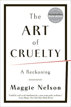 The Art of Cruelty: A Reckoning (Paperback) – Common, Maggie Nelson