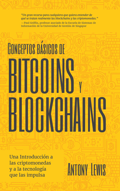 Conceptos básicos de Bitcoins y Blockchains, Antony Lewis