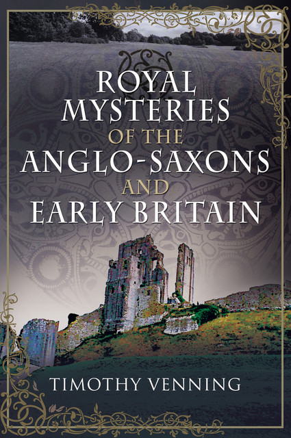 The Anglo-Saxons and Early Britain, Timothy Venning