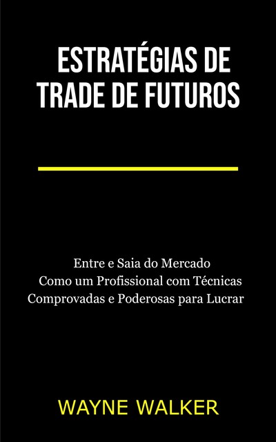 Estratégias de Trade de Futuros, Wayne Walker