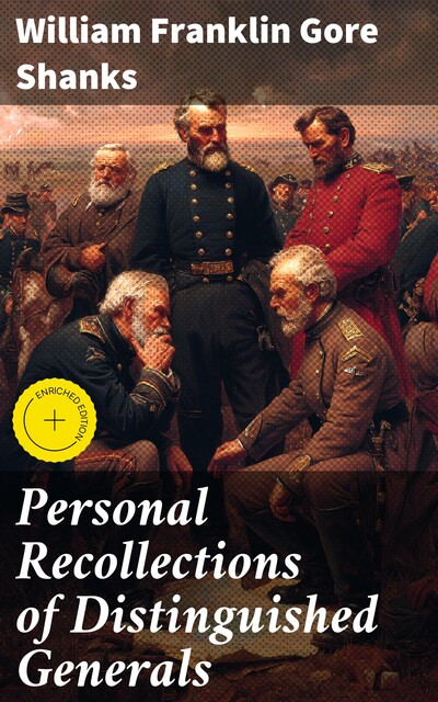 Personal Recollections of Distinguished Generals, William Franklin Gore Shanks