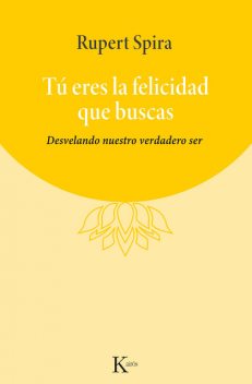 Tú eres la felicidad que buscas, Rupert Spira