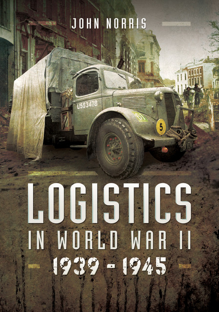 Logistics in World War II, 1939–1943, John Norris