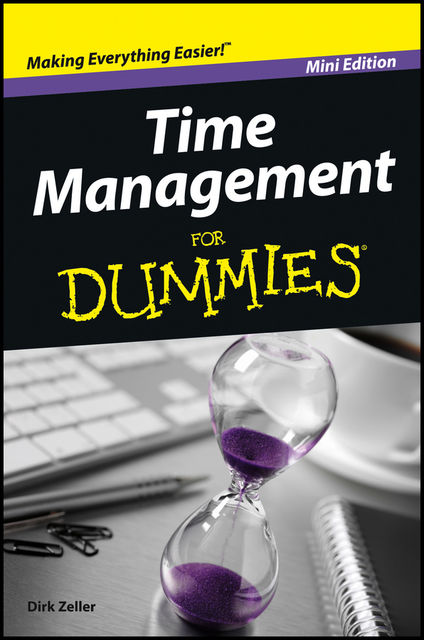 Time Management For Dummies, Dirk Zeller