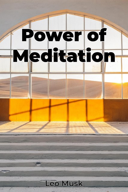 Power of Meditation, Leo Musk