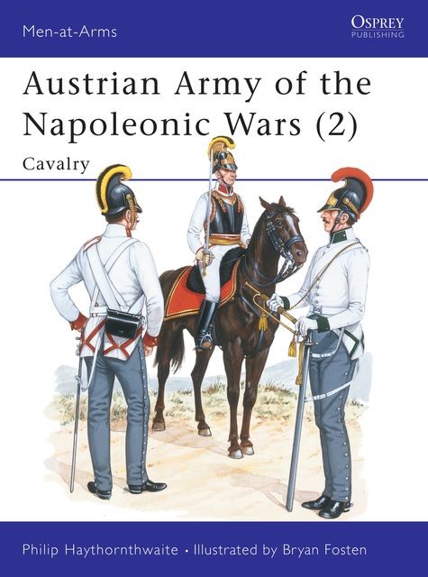 Austrian Army of the Napoleonic Wars, Philip Haythornthwaite