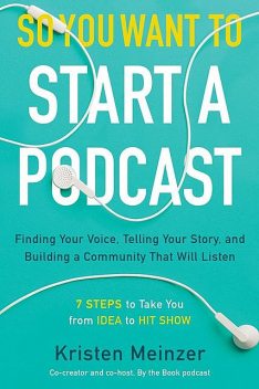 So You Want to Start a Podcast, Kristen Meinzer