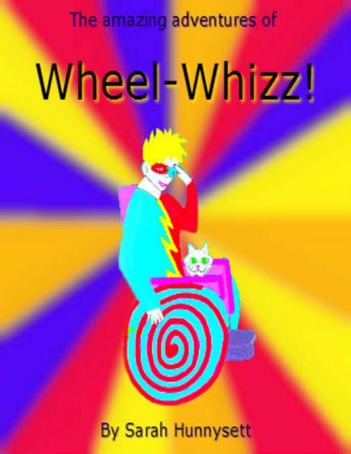 The Amazing Adventures of Wheel-whizz, Sarah Hunnysett