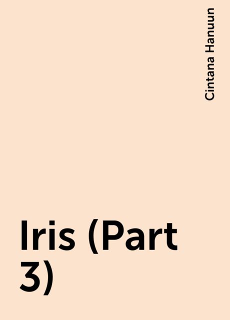 Iris (Part 3), Cintana Hanuun